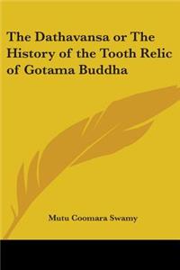 The Dathavansa or The History of the Tooth Relic of Gotama Buddha