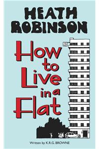 Heath Robinson: How to Live in a Flat