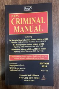 New Criminal Manual 2024 Edition by New Garg Law House (Paper Back) Bharatiya Nyaya Sanhita (BNS) | Bharatiya Nagarik Suraksha Sanhita (BNSS) | Bharatiya Sakshya Adhiniyam (BSA)