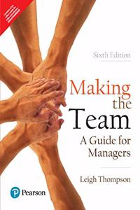 Making the Team | A Guide for Managers | Sixth Edition | By Pearson