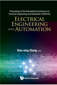 Electrical Engineering and Automation - Proceedings of the International Conference on Electrical Engineering and Automation (Eea2016)