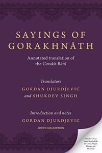 Sayings of Gorakhnath: Annotated Translation of the Gorakh Bani