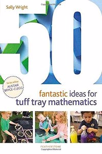 50 Fantastic Ideas for Tuff Tray Mathematics