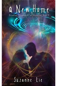 New Home: Pleiadian Perspective on Ascension Book One