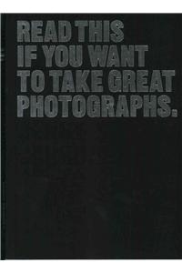 Read This If You Want to Take Great Photographs