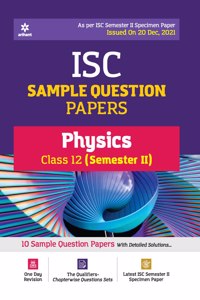 Arihant ISC Semester 2 Physics Class 12 Sample Question Papers (As per ISC Semester 2 Specimen Paper Issued on 20 Dec 2021)