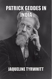 PATRICK GEDDES IN INDIA