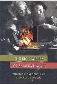 The Big Problem of Small Change