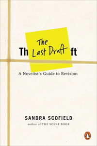 Last Draft: A Novelist's Guide to Revision