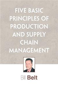 Five Basic Principles of Production and Supply Chain Management