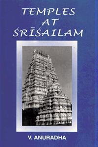 Temples at Srisailam: A Study of Art, Architecture, Icongraphy and Inscriptions