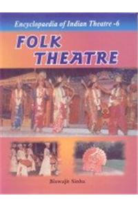 Encyclopaedia Of Indian Theatre Vol- 6: Folk Theatre