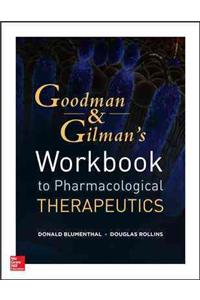 Workbook and Casebook for Goodman and Gilman's the Pharmacological Basis of Therapeutics