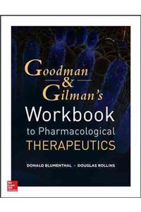 Workbook and Casebook for Goodman and Gilman's the Pharmacological Basis of Therapeutics