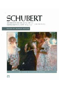 Schubert Moments Musicaux, Op. 94 Impromptus, Opp. 90 & 142 for the Piano