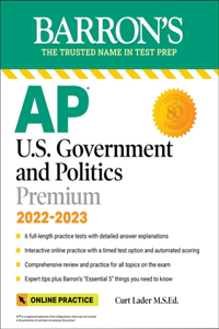 AP U.S. Government and Politics Premium, 2022-2023: Comprehensive Review with 6 Practice Tests + an Online Timed Test Option