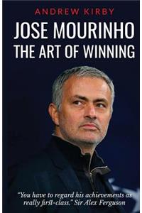 Jose Mourinho: The Art of Winning: What the appointment of 'the Special One' tells us about Manchester United and the Premier League
