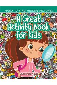Great Activity Book for Kids -- Hard to Find Hidden Pictures