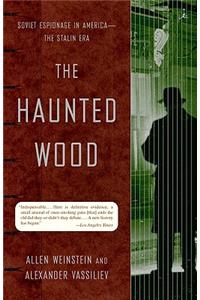 Haunted Wood: Soviet Espionage in America--The Stalin Era