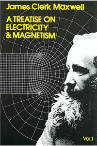 A Treatise on Electricity and Magnetism, Vol. 1: Volume 1