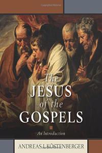 The Jesus of the Gospels – An Introduction