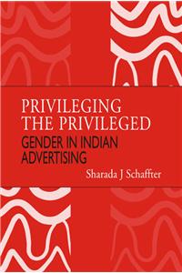 Privileging the Privileged : Gender in Indian Advertising