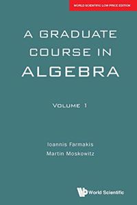 A Graduate Course In Algebra-Volume 1