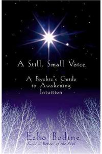 Still, Small Voice: A Psychic's Guide to Awakening Intuition
