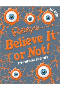 Ripley's Believe It or Not! Eye-Popping Oddities