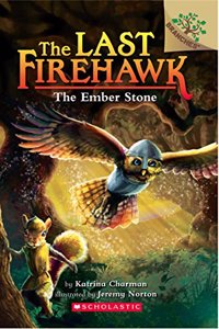The Last Firehawk#01: The Ember Stone - A Branches Book