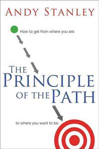 Principle of the Path: How to Get from Where You Are to Where You Want to Be