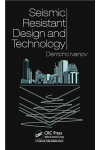 Seismic Resistant Design and Technology