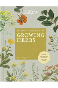 The Kew Gardener's Guide to Growing Herbs