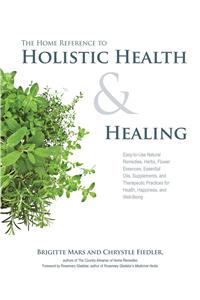 The Home Reference to Holistic Health and Healing