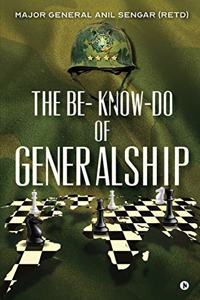 The Be-Know-Do of Generalship