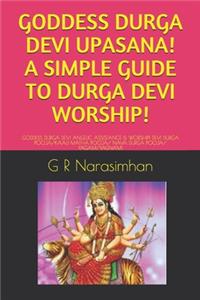 Goddess Durga Devi Upasana! a Simple Guide to Durga Devi Worship!