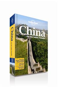 China for the Indian Traveller: An informative guide to top cities, attractions, food, hotels, nightlife & entertainment, and shopping.