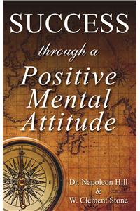 Success Through a Positive Mental Attitude