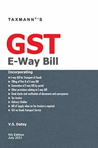 Taxmanns GST E-Way Bill - Complete & Updated Insights of all Provisions Relating to GST E-Way Bill, in a Simplified Manner, with Case Laws