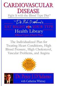Cardiovascular Disease: Fight It with the Blood Type Diet