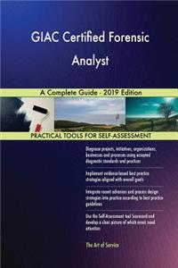 GIAC Certified Forensic Analyst A Complete Guide - 2019 Edition