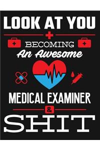 Look at You Becoming an Awesome Medical Examiner & Shit