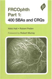 FRCOphth Part 1: 400 SBAs and CRQs
