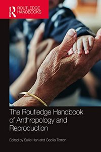 Routledge Handbook of Anthropology and Reproduction