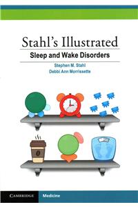 Stahl's Illustrated Sleep and Wake Disorders