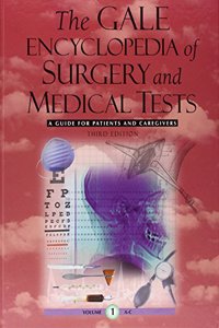 The Gale Encyclopedia of Surgery and Medical Tests 4 Volume Set