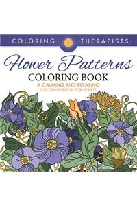 Flower Patterns Coloring Book - A Calming And Relaxing Coloring Book For Adults