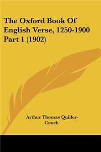 Oxford Book Of English Verse, 1250-1900 Part 1 (1902)