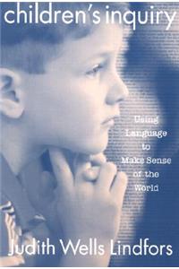 Children's Inquiry: Using Language to Make Sense of the World