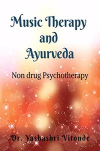 Music Therapy and Ayurveda: Non drug Psychotherapy